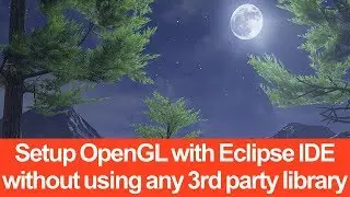 Setting Up OpenGL with Eclipse IDE (without using any 3rd party library)