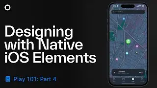 Play 101 | Part 4: Designing with Native Elements