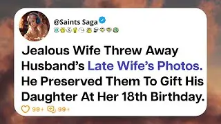 Jealous Wife Threw Away Husband's Late Wife s Photos - Reddit Stories