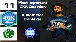 Part 11 | Most Important CKA Question | Kubernetes Contexts | Certified Kubernetes Administrator