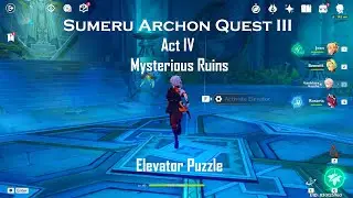Genshin Impact Elevator Puzzle | Sumeru Archon Quest III | Act IV Mysterious Ruins