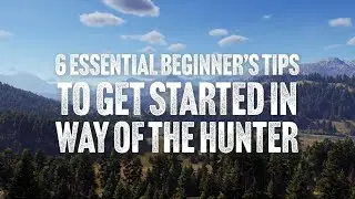 6 Essential Beginner's Tips to get Started in Way of the Hunter (Sponsored Content)