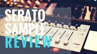 Serato Sample Review (Overview of Seratos New VST Sampler)