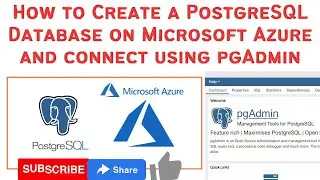 How to Create a PostgreSQL Database on Microsoft Azure and connect using pgAdmin