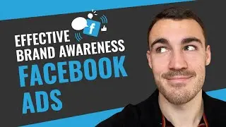 How to Create An EFFECTIVE Facebook Brand Awareness Ad Campaign: Over-The-Shoulder Demonstration