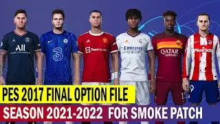 PES 2017 NEW FINAL OPTION FILE SEASON 2021-2022 FOR SMOKE PATCH 17.3.5