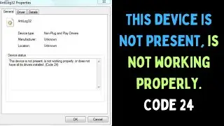 How to Fix This Device Is Not Present, Is Not Working Properly Code 24 Error on Windows 11