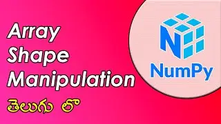#10 | Array Manipulation in NumPy | NumPy Tutorials | Python for Data Science | Telugu