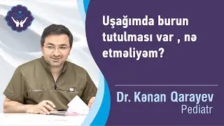 Uşağımda burun tutulması var , nə etməliyəm? | Dr.Kənan Qarayev