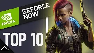 CRITICS CHOICE | Top 10 Geforce Now Games 2021