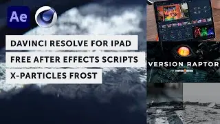 DaVinci Resolve for iPad, Free After Effects Scripts, and X-Particles Frost