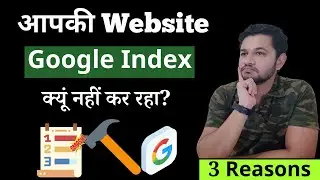 Why Your Website is Not Indexing and How to Check if Google Penalized Your Website?