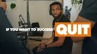 If You Want to Succeed, QUIT!!
