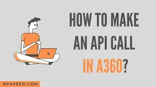 How to Make an API Call in A360? GET Action in A360