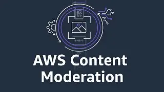 Automate Content Moderation With AWS AI Services And Solutions | Amazon Web Services