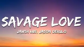 Jason Derulo - SAVAGE LOVE (Lyrics) Prod. Jawsh 685