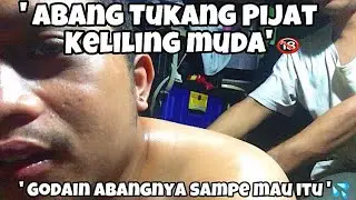 TUKANG PIJAT KELILING - Ajak Nakal Abang Pijat