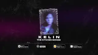 The Kitchen Songs - Kelin (Audio)