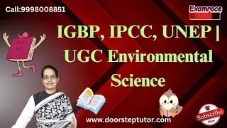 IGBP, IPCC, UNEP | UGC Environmental Science | GS Prelims @ doorsteptutor.com