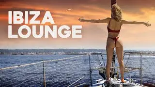IBIZA LOUNGE - Sarah Menescal Playlist