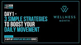 The 5 Days of Workplace Wellness I Day #1 - 3 Simple Strategies to Boost Your Daily Movement