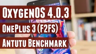 OxygenOS 4.0.3 for OnePlus 3 - Antutu Benchmark [F2FS]