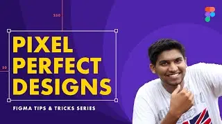 3 Ways To Create Pixel Perfect Designs – Figma Tips & Tricks Series