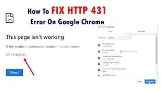 How To Fix HTTP 431 Error On Google Chrome