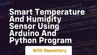 Smart temperature and humidity sensor using arduino and python program