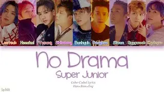 Super Junior (슈퍼주니어) – No Drama (Color Coded Lyrics) [Han/Rom/Eng]