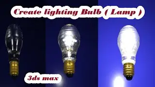 Create a lighting lamp , lighting bulb modeling in 3ds max