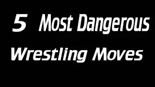 5 Most Dangerous Wrestling Moves PART 1