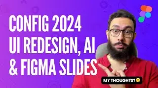 Figma Config 2024: Redesign, DevMode, AI & Figma Slides