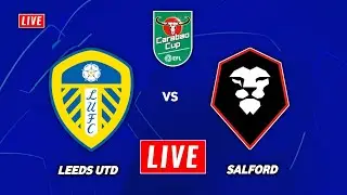 Leeds United vs Salford Live Streaming | EFL Carabao Cup 2023 | Salford City vs Leeds Live