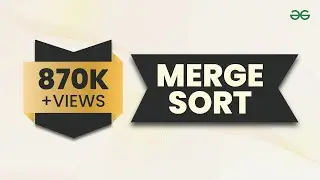 MERGE SORT ALGORITHM | Sorting Algorithm | DSA | GeeksforGeeks