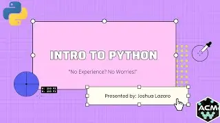 ACM-W Intro to Python ( No Experience, No problem!)