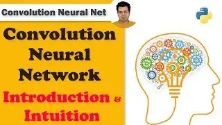 Convolution Neural Network (CNN) Introduction and Intuition | Convolution Neural Network Explained