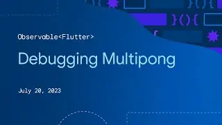 Observable Flutter: Debugging Multipong