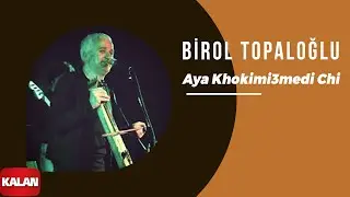 Birol Topaloğlu - Aya Khokimi3medi Chi I Lazeburi 2 ©  2001 Kalan Müzik