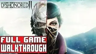 DISHONORED 2 Full Game Walkthrough - No Commentary (