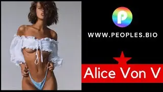 Alice Von V Wiki, bio, age, family, income, video, Networth, photo, height, weight - peoples.bio