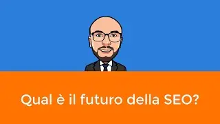 👉Qual è il futuro della SEO?