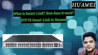 What is Smart-Link? How does it work? STP VS Smart-Link in Huawei
