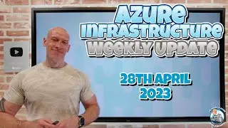 Azure Infrastructure Weekly Update - 28th April 2023