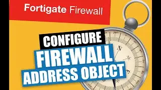 Firewall Training FOR BEGINNERS - How To configure a Firewall address object