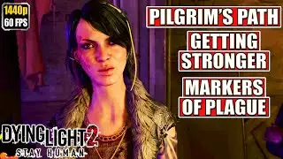 Dying Light 2 [Pilgrim's Path - Getting Stronger - Markers of Plague] Gameplay Walkthrough Full Game