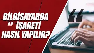 KLAVYEDE TEK (') veya ÇİFT TIRNAK (