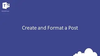 Teams - Create and Format a Post