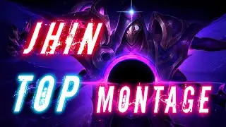 ★ LoL Jhin Top Montage ★ - lol jhin / лол джин / джин гайд / jhin guide ★