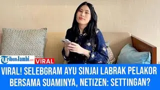 Viral! Selebgram Ayu Sinjai Labrak Pelakor bersama Suaminya, Netizen: Settingan?